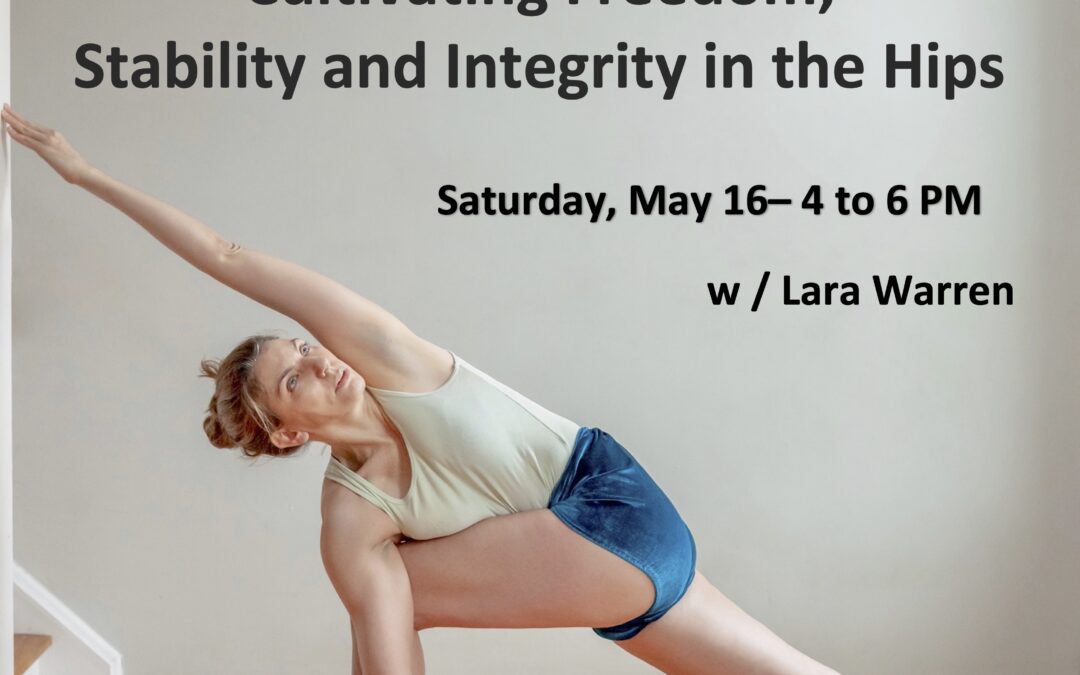 Cultivating Freedom, Stability and Integrity in the Hips